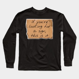 Here’s Your Sign Long Sleeve T-Shirt